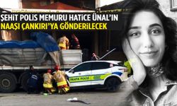 Şehit polis memuru Hatice Ünal'ın naaşı Çankırı’ya gönderilecek!