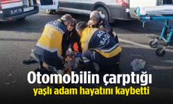 Acı olay: Yolun karşısına geçmeye çalışan yaşlı adama otomobil çarptı