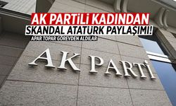 AK Partili kadından skandal Atatürk paylaşımı! Apar topar görevden aldılar!