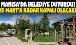 Manisa’da belediye açıkladı! 15 Mart’a kadar kapalı olacak…