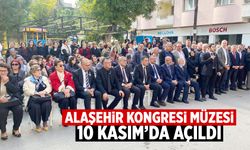 Alaşehir Kongresi Müzesi 10 Kasım'da açıldı