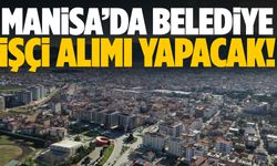 Manisa’da belediyede çalışma fırsatı! Başvurular başlıyor…