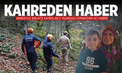 Annesiyle birlikte 9 gündür kayıp olarak aranan çocuktan kahreden haber