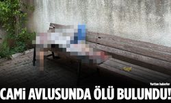 Cami avlusunda bir kişi ölü bulundu!