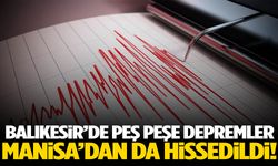Balıkesir’de peş peşe depremler! Manisa’dan da hissedildi…