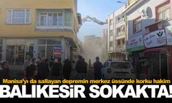 Manisa’yı da sallamıştı… Balıkesirliler deprem sonrası sokakta!