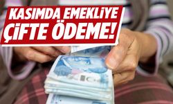 Kasım ayında emekliye çifte ödeme!