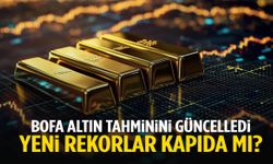 BofA altın tahminini güncelledi! Yeni rekorlar kapıda mı?