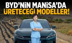 BYD'nin Manisa'da üreteceği modeller belli oldu!
