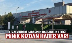 Cezaevindeki baba kızını öldüresiye dövmüştü… Minik kızdan haber var!
