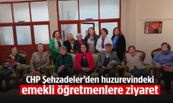 CHP Şehzadeler’den huzurevindeki emekli öğretmenlere ziyaret