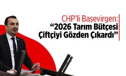 CHP'li Başevirgen: Tarım bütçesi çiftçiyi gözden çıkardı