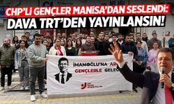 CHP’li gençler Manisa’dan seslendi: Davayı TRT’de yayınlayın!