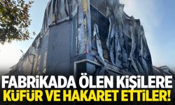 Kocaeli’de parfüm fabrikası faciasında ölen kişilere küfür ettiler!