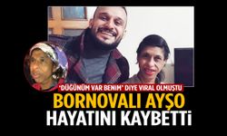 ‘Düğünüm var benim’ videosuyla tanınan Bornovalı Ayşo hayatını kaybetti