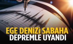 Ege Denizi sabaha depremle uyandı!