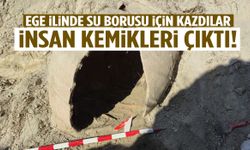 Ege ilinde su borusu için kazdılar… İnsan kemikleri çıktı!