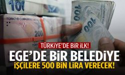 Ege’de bir belediye işçilere 500 bin lira verecek!