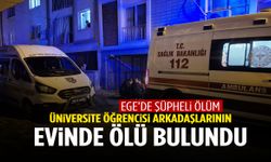 Ege’de üniversite öğrencisi arkadaşlarının evinde ölü bulundu!