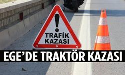 Ege’de yoldan çıkan traktörden düşen adam öldü
