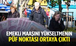 Emekli maaşını yükseltmenin püf noktası açıklandı!