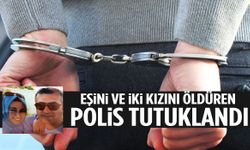 Eşini ve iki kızını katleden polis tutuklandı! Emniyette dikkat çeken hareket…