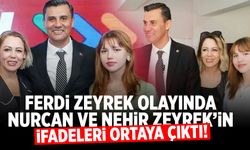 Ferdi Zeyrek iddianamesinde Nehir ve Nurcan Zeyrek'in ifadeleri ortaya çıktı