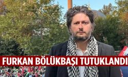 Furkan Bölükbaşı tutuklandı