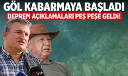 Göl kabarmaya başladı! Deprem açıklamaları peş peşe geldi