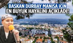 Gülşah Durbay Manisa için en büyük hayalini açıkladı