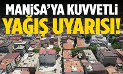 Manisalılar dikkat... Manisa’ya kuvvetli yağış uyarısı!