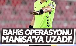 Süper Lig’i sarsan bahis operasyonu Manisa’ya uzadı!