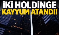 İki holdinge kayyum atandı!