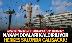 İzmir Büyükşehir'de yeni dönem! Makam odaları kaldırılıyor…
