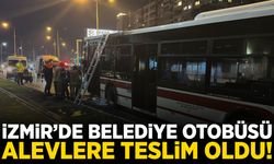 İzmir’de belediye otobüsü seyir halindeyken yandı!