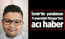 İzmir'de 11 yaşındaki Rüzgar’dan acı haber