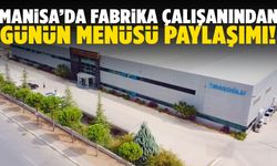 Manisa’da fabrika çalışanından günün menüsü paylaşımı!