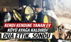 Kendi kendine yanan ev köyü ayağa kaldırdı: Dua ettik, söndü