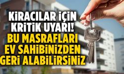 Kiracılar için kritik uyarı… Bu masrafları ev sahibinizden geri alabilirsiniz!