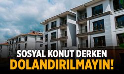 Konut sahibi olalım derken dolandırılmayın!