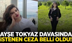 Ayşe Tokyaz'ı vahşice öldürmüştü... İstenen ceza belli oldu!