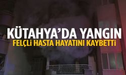 Kütahya’da evde çıkan yangında felçli hasta hayatını kaybetti!