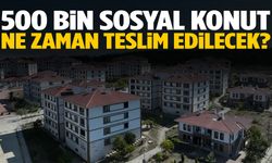 TOKİ teslim tarihi 2025: 500 bin sosyal konut ne zaman teslim edilecek?