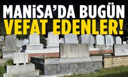 Manisa’da bugün 26 kişi hayatını kaybetti!