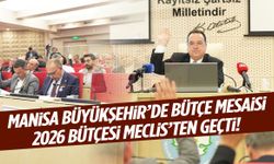 Manisa Büyükşehir’in 2026 bütçesi meclisten geçti!