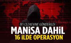 Manisa dahil 16 ilde siber vurgun darbesi