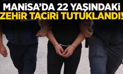 Manisa’da 22 yaşındaki zehir taciri tutuklandı!