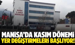 Manisa’da Kasım dönemi yer değiştirmeleri başlıyor!