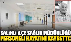 Salihli İlçe Sağlık Müdürlüğü personeli hayatını kaybetti!
