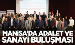 Manisa’da adalet ve sanayi buluşması